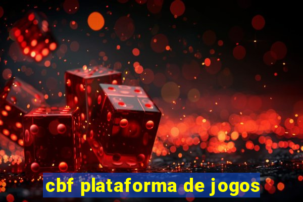 cbf plataforma de jogos